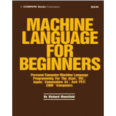 Machine Language for Beginners: Machine Language Programming for BASIC Language Programmers