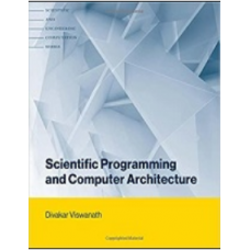 Scientific Programming and Computer Architecture
