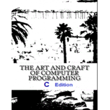 The Art and Craft of Programming, C Edition 