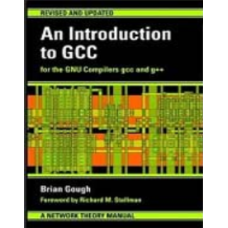 An Introduction to GCC for the GNU Compilers gcc and g++