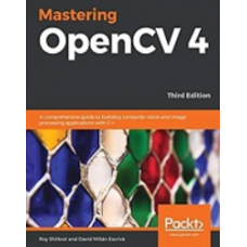 Mastering OpenCV 4: Building Computer Vision and Image Processing Apps with C++