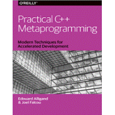O'Reilly® Practical C++ Metaprogramming