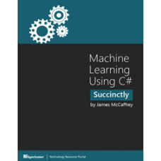 Machine Learning Using C# Succinctly 