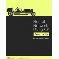 Neural Networks Using C# Succinctly 
