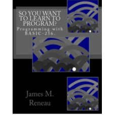 So You Want to Learn to Program? - Programming With BASIC-256
