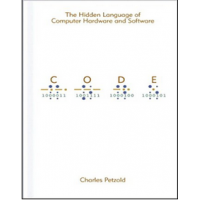 Code: The Hidden Language of Computer Hardware and Software