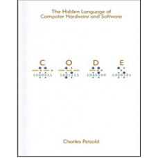 Code: The Hidden Language of Computer Hardware and Software