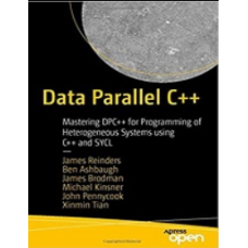 Data Parallel C++: Mastering DPC++ for Programming of Heterogeneous Systems using C++ and SYCL